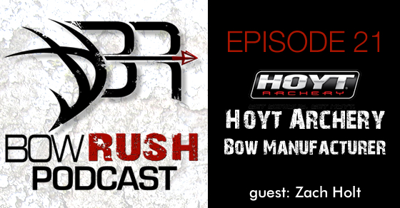 The Bowrush Podcast #021 - Hoyt Archery ~ Bow Manufacturer