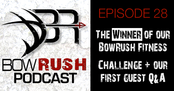 BR028 – The Winner of Our BowRush Fitness Challenge and Our First Listener Q&A