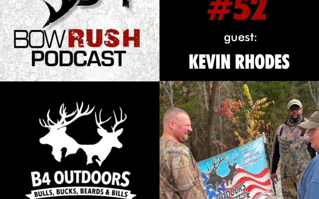 BR052 – B4 Outdoors Giving hunting opportunities to 1st responders , veterans , & youth with Kevin Rhodes